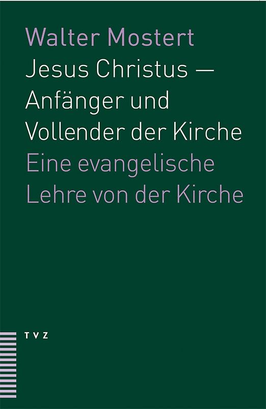 Jesus Christus – Anfänger und Vollender der Kirche