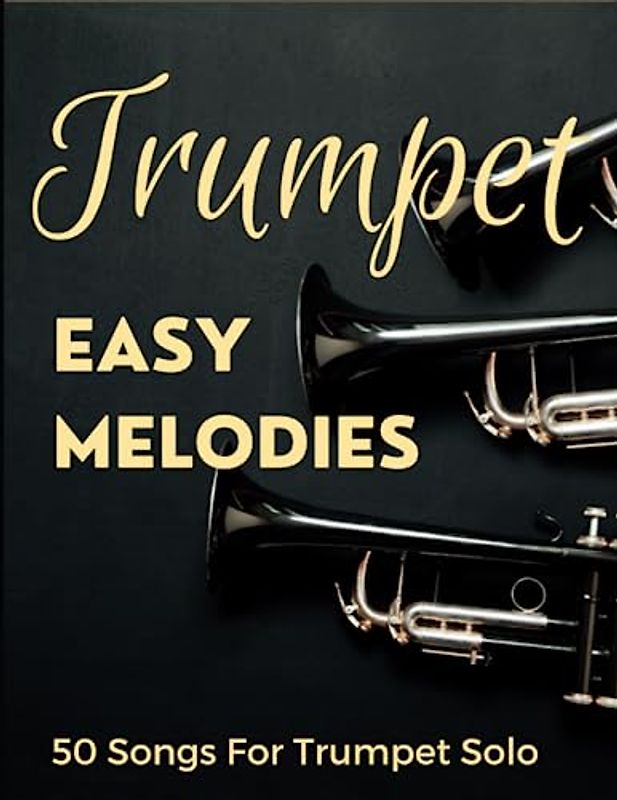 Easy Melodies Trumpet: 50 Songs For Trumpet Solo