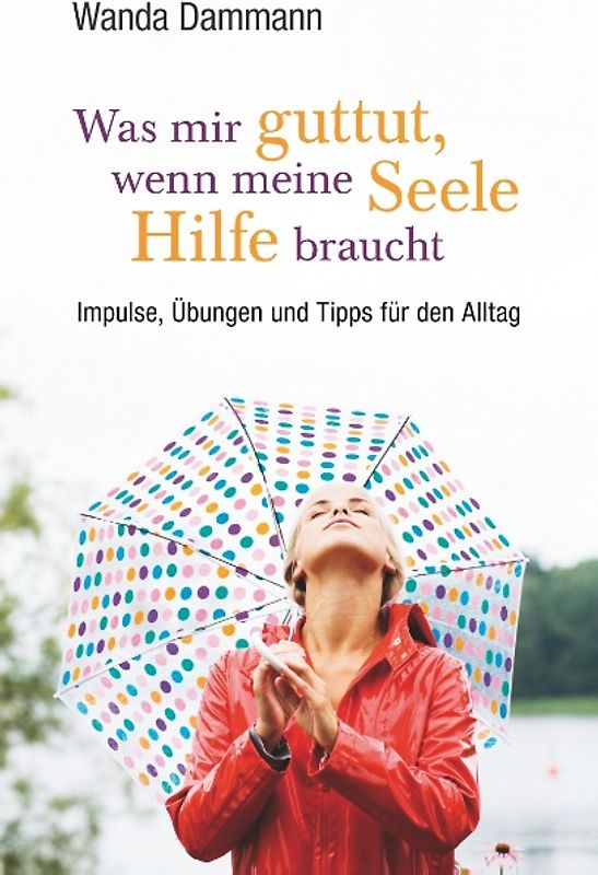 Was mir guttut, wenn meine Seele Hilfe braucht