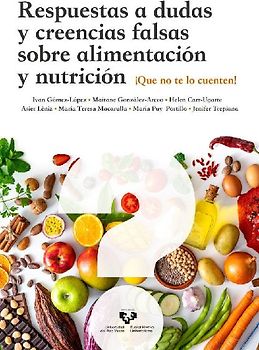Respuestas a dudas y creencias falsas sobre alimentación y nutrición