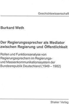 Der Regierungssprecher als Mediator zwischen Regierung und Öffentlichkeit