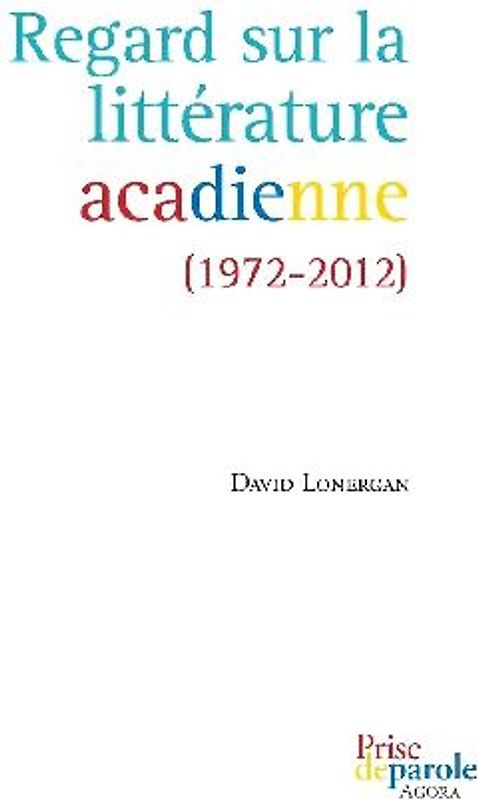 Regard sur la littérature acadienne (1972-2012)