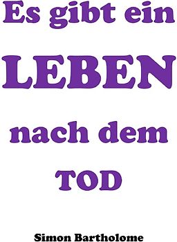 Es gibt ein Leben nach dem Tod
