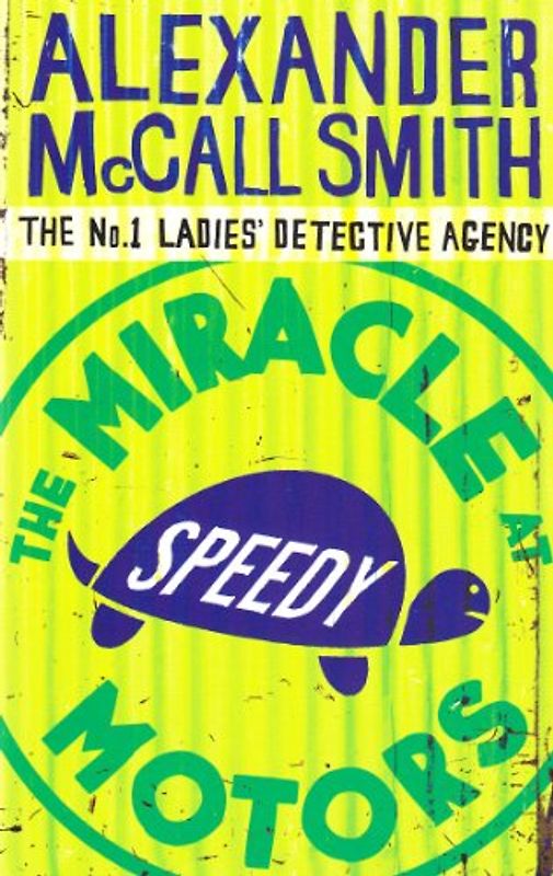 The Miracle at Speedy Motors: No.1 Ladies' Detective Agency 09 - Alexander McCall Smith