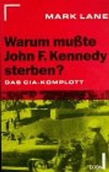 Warum musste J. F. Kennedy sterben?. Das CIA-Komplott