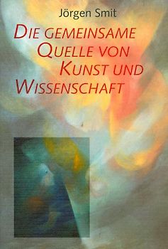 Die gemeinsame Quelle von Kunst und Wissenschaft