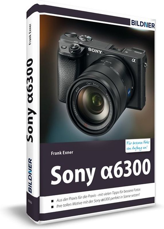 Sony alpha 6300 - Für bessere Fotos von Anfang an