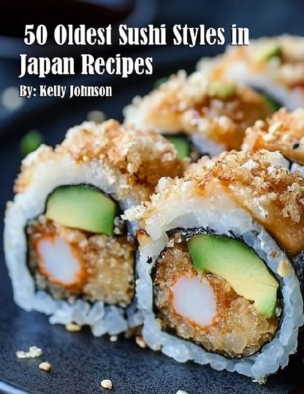 50 Oldest Sushi Styles in Japan Recipes
