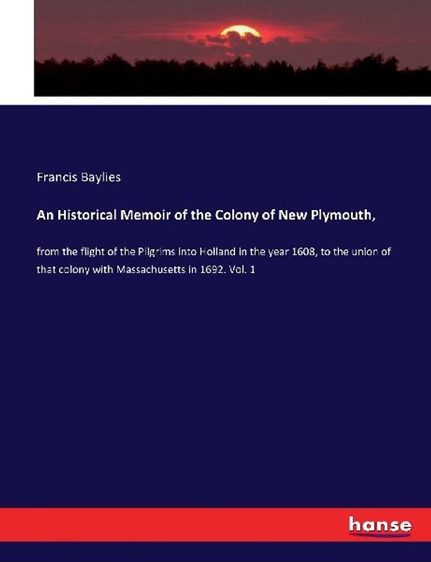 An Historical Memoir of the Colony of New Plymouth,
