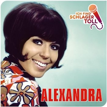 Alexandra - Ich Find' Schlager Toll (Das Beste)