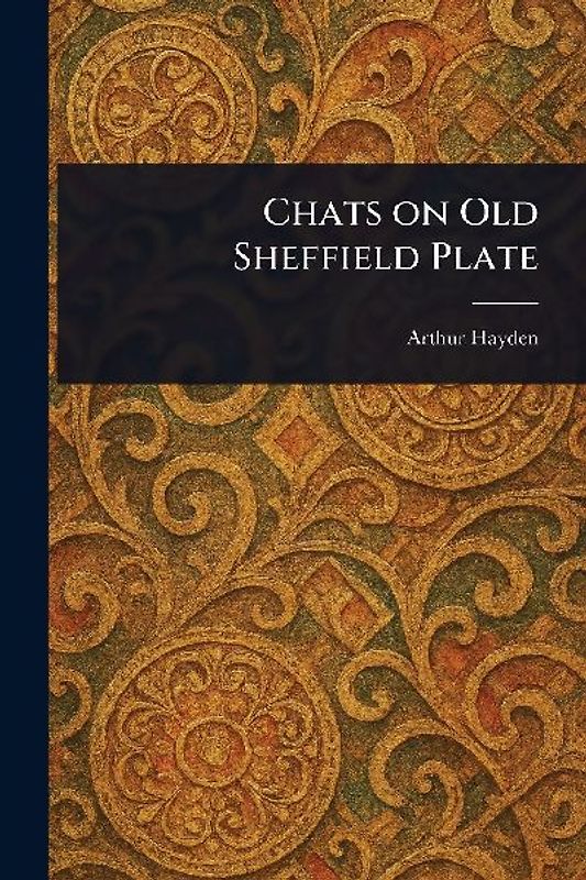 Chats on Old Sheffield Plate