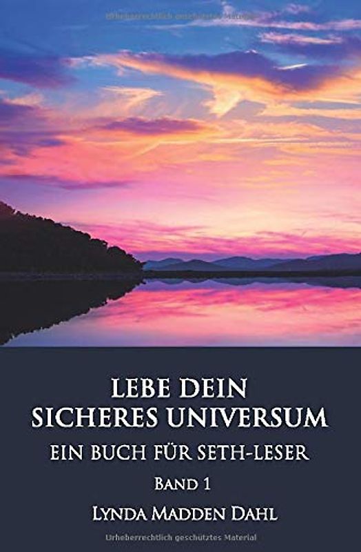 LEBE DEIN SICHERES UNIVERSUM, Band 1: EIN BUCH FÜR SETH-LESER