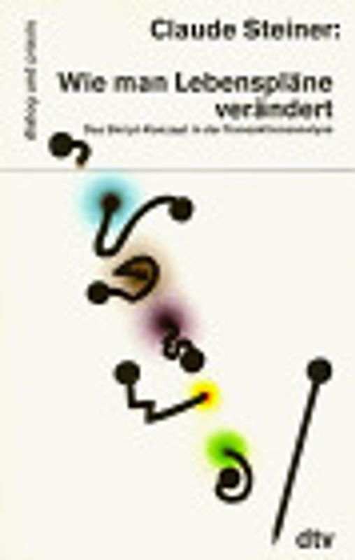 Wie man Lebenspläne verändert. Das Skript-Konzept in der Transaktionsanalyse