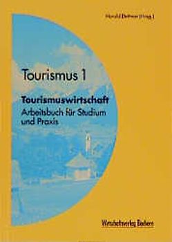 Tourismuswirtschaft. Arbeitsbuch für Studium und Praxis