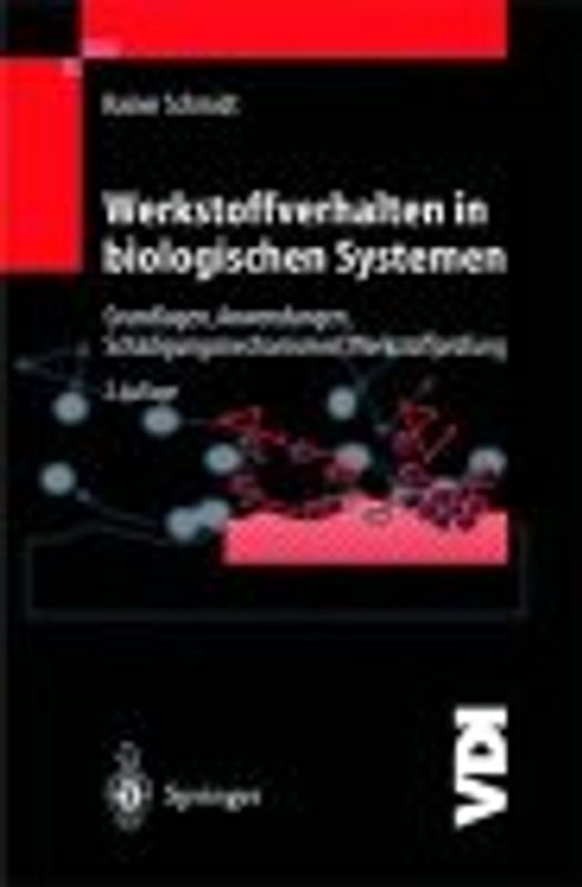 Werkstoffverhalten in biologischen Systemen. Grundlagen - Anwendungen - Schädigungsmechanismen - Werkstoffprüfung