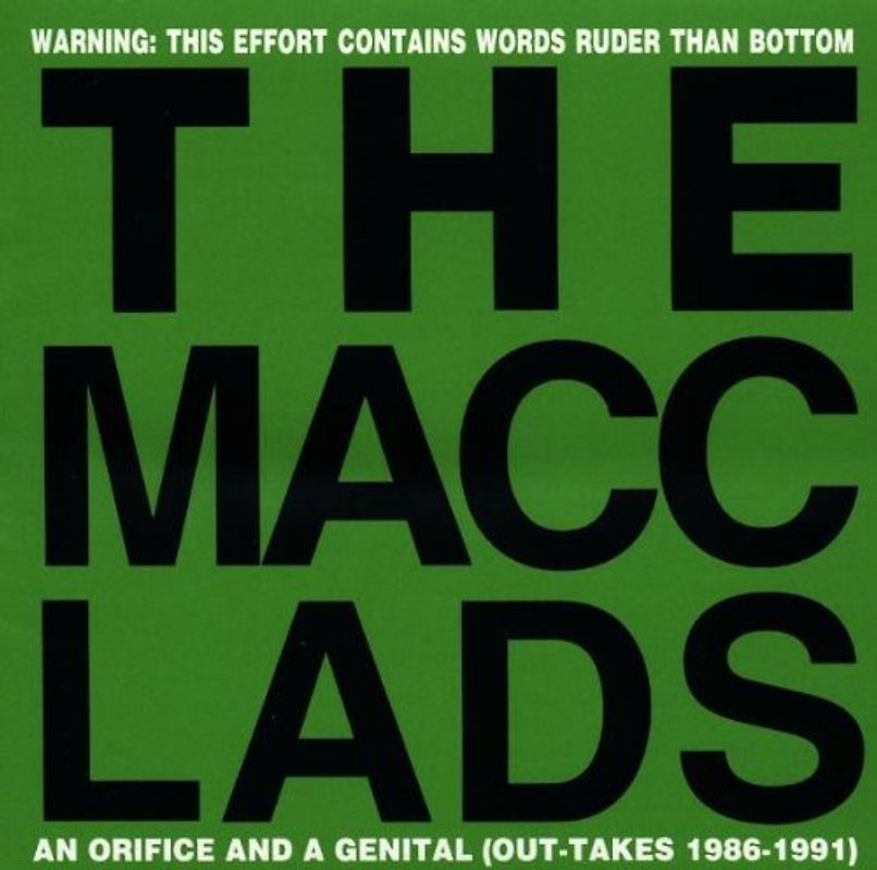 the Macc Lads - Orifice & a Genital