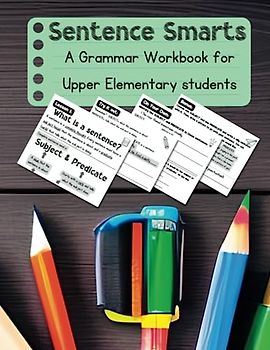 Sentence Smarts: A Grammar Workbook for Upper Elementary students