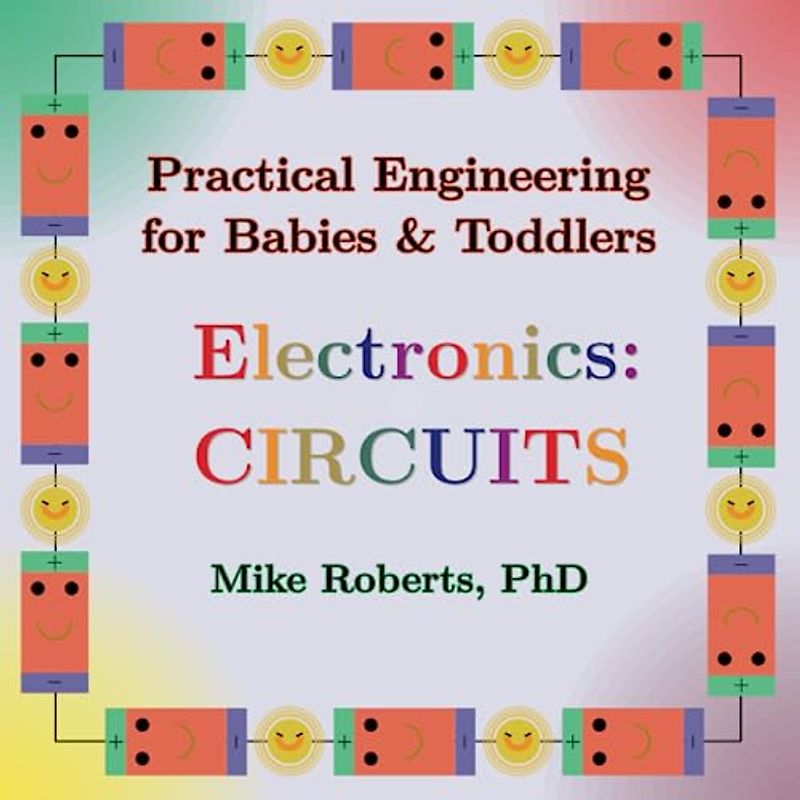 Practical Engineering for Babies & Toddlers - Electronics: Circuits