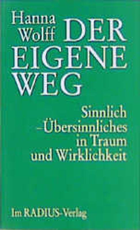 Der eigene Weg. Sinnlich-Übersinnliches in Traum und Wirklichkeit