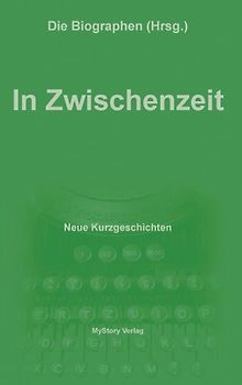 In Zwischenzeit. Neue Kurzgeschichten