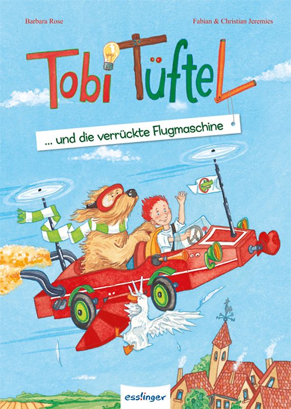 Tobi Tüftel und die verrückte Flugmaschine