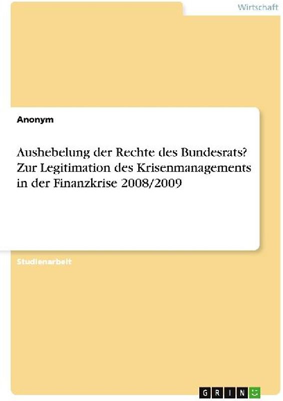 Aushebelung der Rechte des Bundesrats? Zur Legitimation des Krisenmanagements in der Finanzkrise 2008/2009