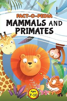 Fact-O-Pedia Mammals and Primates