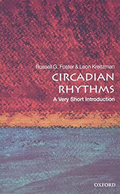Circadian Rhythms: A Very Short Introduction (Very Short Introductions)