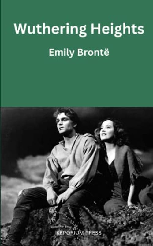 Wuthering Heights: The 1847 Dark Romantic Novel (Annotated)