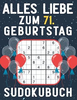 71 Geburtstag Geschenk | Alles Liebe zum 71. Geburtstag - Sudoku: 150 Rätsel von leicht bis schwer Mit Lösungen | Kleines Rätselbuch zum Verschenken | ... | Geschenke zum 71. geburtstag für Frau Mann