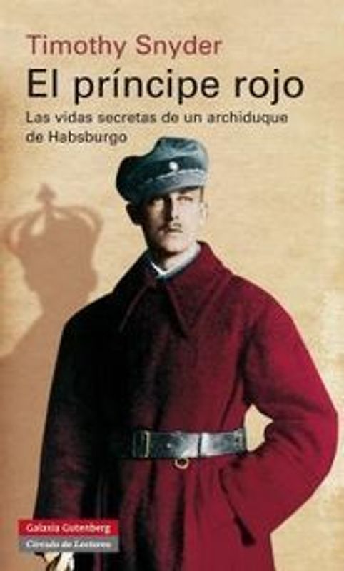 El príncipe rojo : las vidas secretas de un archiduque de Habsburgo