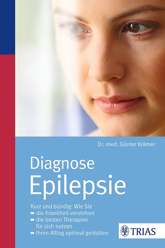 Diagnose Epilepsie. Die Krankheit verstehen; die besten Therapien nutzen; Ihren Alltag gestalten