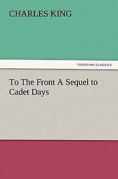 To The Front A Sequel to Cadet Days