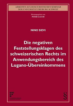 Die negativen Feststellungsklagen des schweizerischen Rechts im Anwendungsbereich des Lugano-Übereinkommens