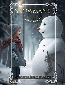 Snowman's & Lily: A Journey of Hope and Love. Storybook, Motivational Book For kids, Children's Book, Winter Book, Snow Stories, snowman adventure,