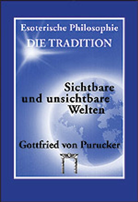 Esoterische Philosophie - Die Tradition / Sichtbare und unsichtbare Welten