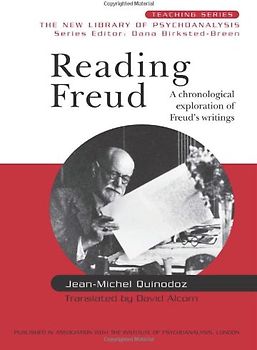 Reading Freud: A Chronological Exploration of Freud's Writings (New Library of Psychoanalysis Teaching) - Jean-Michel Quinodoz