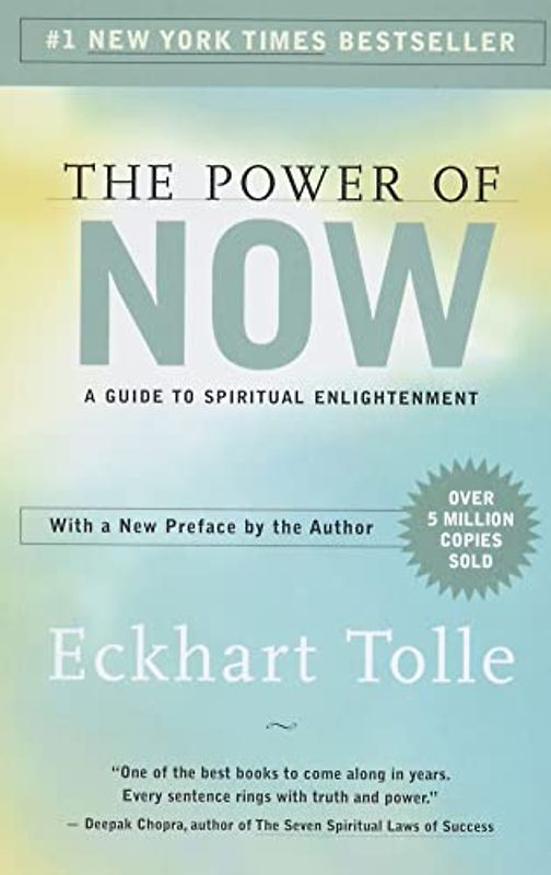 The Power of Now: A Guide to Spiritual Enlightenment - Eckhart Tolle