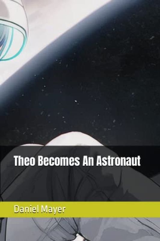 Theo Becomes An Astronaut