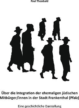 Über die Integration der ehemaligen jüdischen Mitbürger/innen in der Stadt Frankenthal (Pfalz)