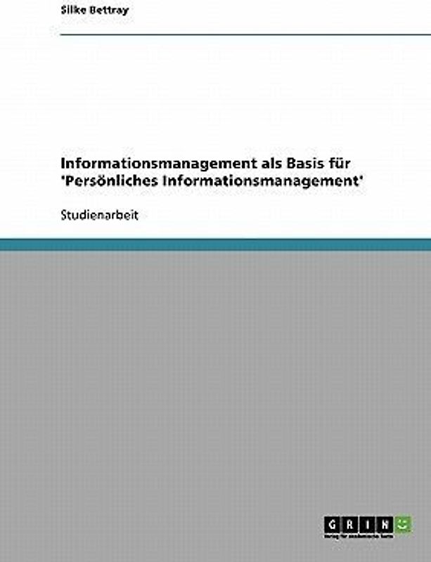 Informationsmanagement als Basis für 'Persönliches Informationsmanagement'