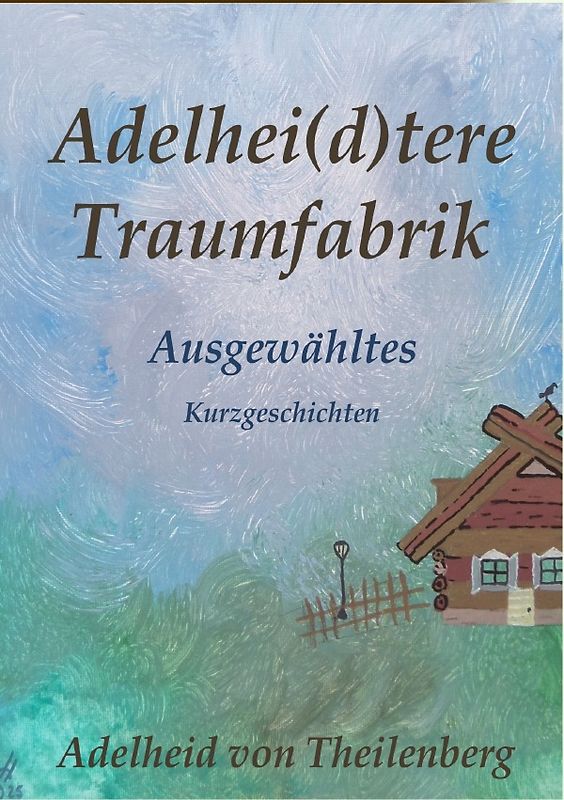Traumfabrik / Adelhei(d)tere Traumfabrik - Ausgewähltes