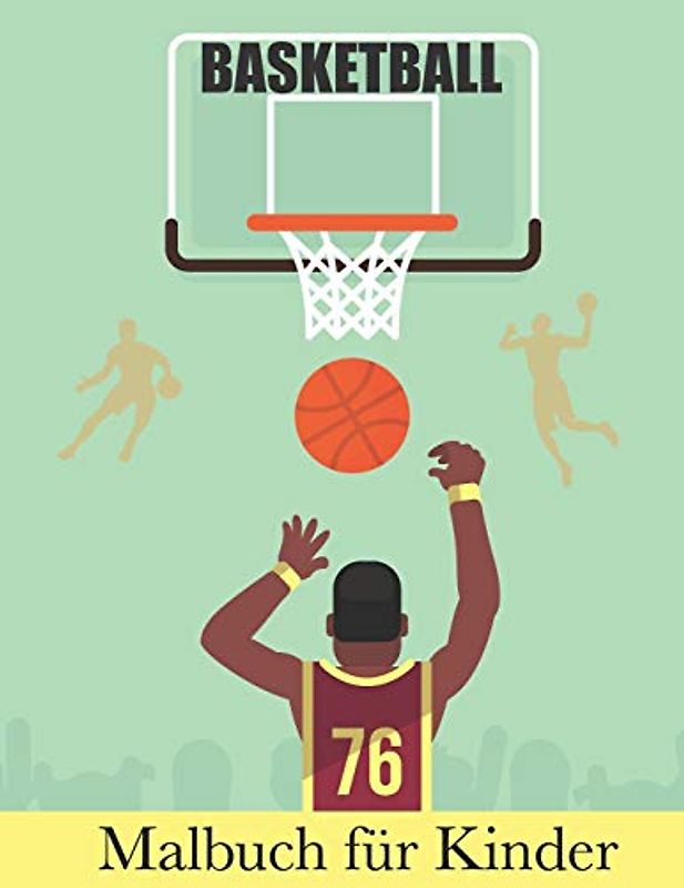 BASKETBALL Malbuch für Kinder: Ein Malbuch für Mädchen und Jungen, die Reifen / 40 Illustrationen lieben ein schönes Geschenk für alle Gelegenheiten