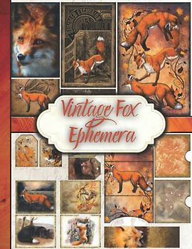 Vintage Fox Ephemera: One-Sided Decorative Paper for Junk Journaling, Scrapbooking, Decoupage, Collages, Card Making & Mixed Media. Fox Themed ... (65+ Pieces) (Animals Ephemera Collection)
