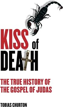 Kiss of Death: 5.32: The True History of the Gospel of Judas (PAPERBACK)