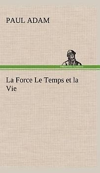 La Force Le Temps et la Vie