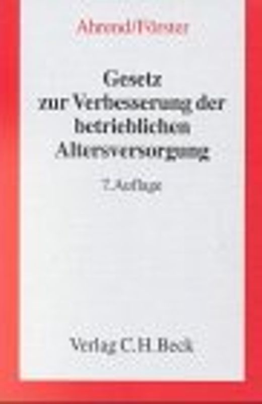 Gesetz zur Verbesserung der betrieblichen Altersversorgung. Mit zivilrechtlichen, arbeitsrechtlichen und steuerrechtlichen Vorschriften und Erläuterungen