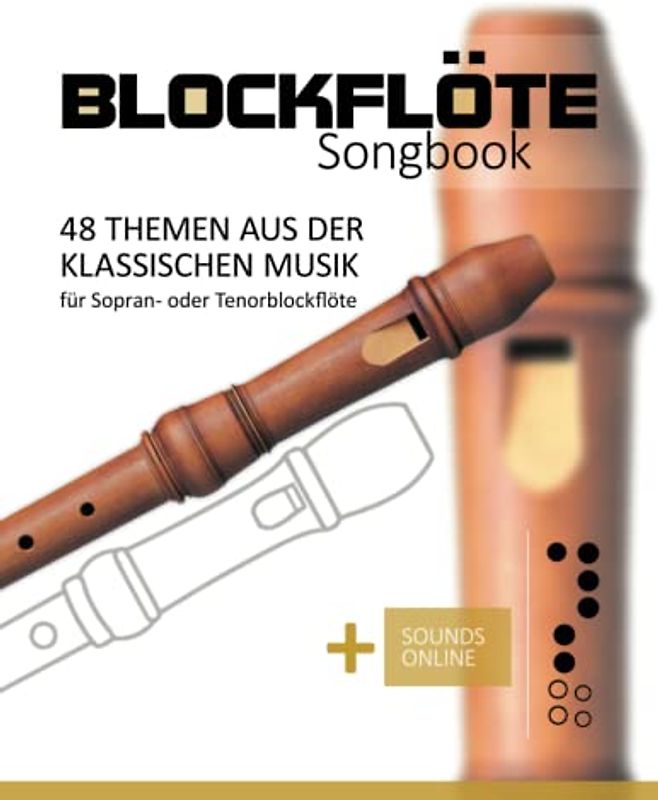 Blockflöte Songbook - 48 Themen aus der klassischen Musik: für Sopran- oder Tenorblockflöte + Sounds online