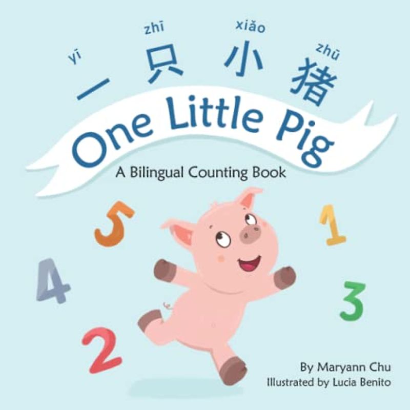 One Little Pig (a Bilingual Children's Book in Simplified Chinese, English and Pinyin): Learn Numbers, Animals and Simple Phrases. A Dual Language Counting book for Babies, Kids and Toddlers