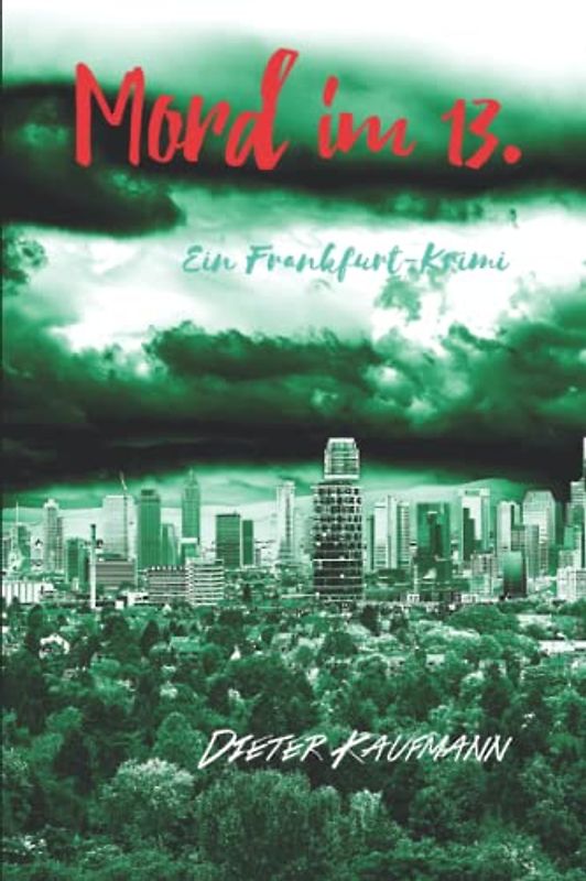 Mord im 13.: Ein Frankfurt-Krimi (Yunus Abbas ermittelt in Frankfurt)